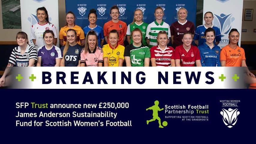 SFP Trust Announce £250,000 James Anderson Sustainability Fund for Scottish Women’s Football